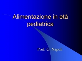 ALIMENTAZIONE IN ETA' PEDIATRICA - PROF. G. NAPOLI - NUTRINEWS
