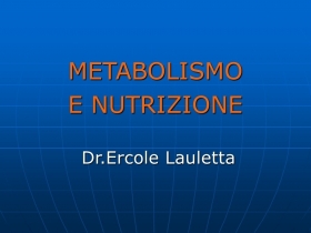 METABOLISMO E NUTRIZIONE - DOTT. ERCOLE LAULETTA - NUTRINEWS APS