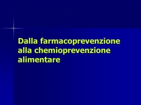 DALLA FARMACOPREVENZIONE ALLA CHEMIOPREVENZIONE ALIMENTARE - NUTRINEWS APS