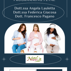 AGGIORNAMENTI NUTRIZIONALI IN GRAVIDANZA E PUERPERIO ALLA LUCE DEL PROGRAMMING FETAL